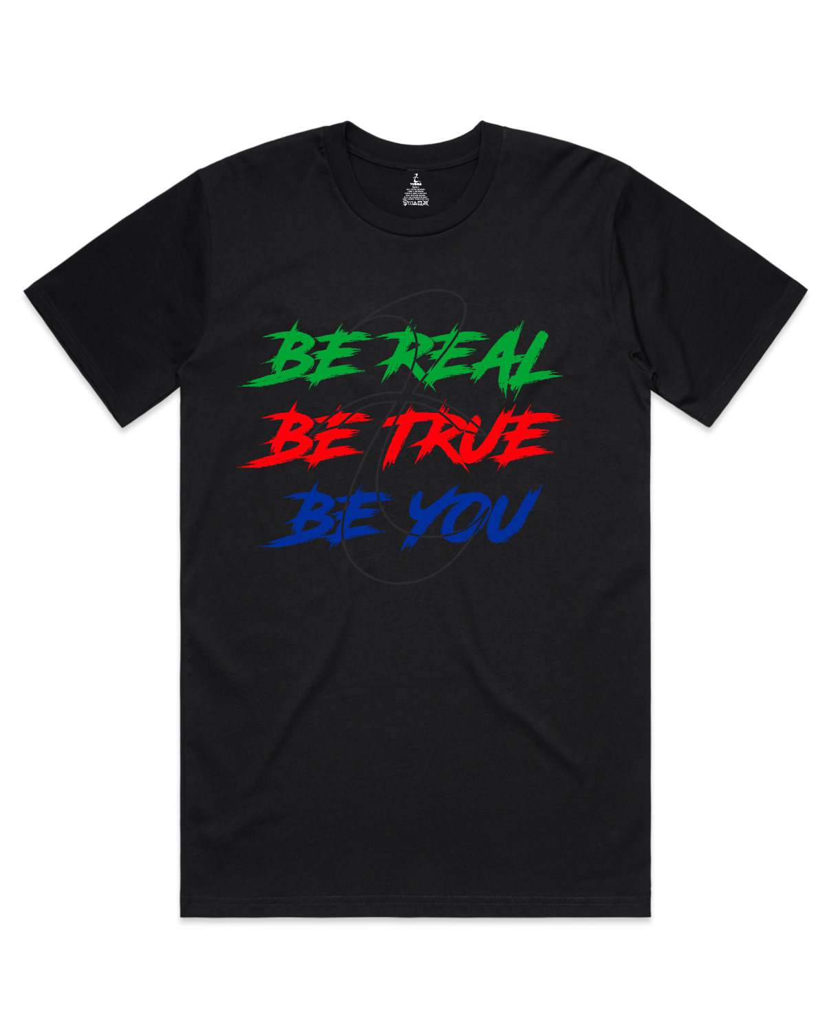 Be Real - Be true - Be You T Shirt